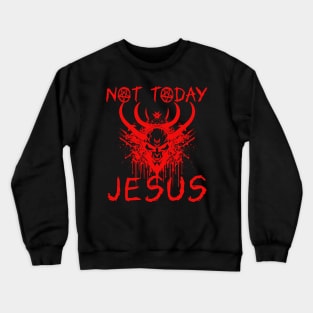 Not Today Jesus I Satanic Baphomet Goat design Crewneck Sweatshirt